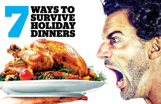 7 Ways to Survive Holiday Dinners