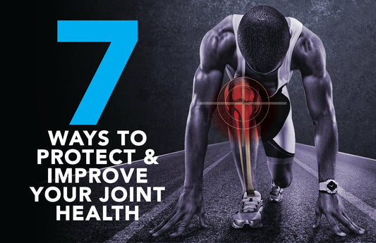 7 Ways to Protect and Improve Your Joint Health