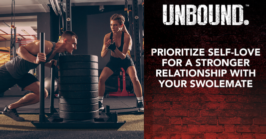 Prioritize Self-Love For A Stronger Relationship With Your Swolemate