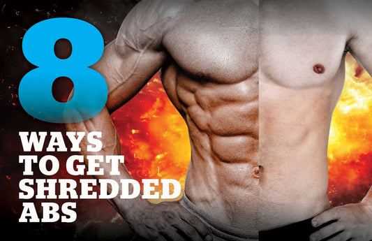 8 Ways to Get Shredded Abs