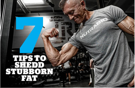 7 Tips to Shed Stubborn Fat