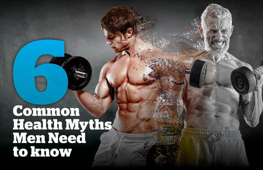 6 Common Health Myths Men Need to Be Aware of Today