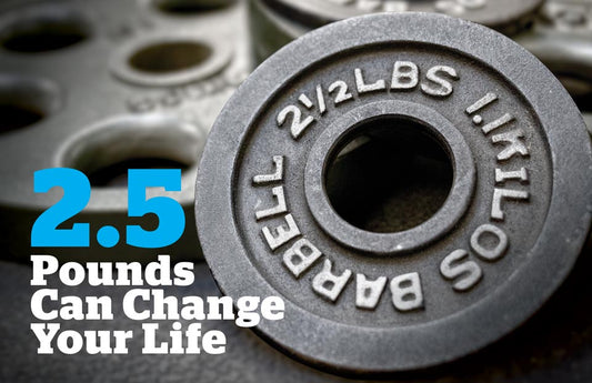 2.5 LBs Can Change Your Life