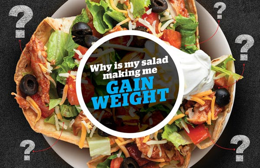 5 Reasons Your Healthy Salad Could Be Making You Gain Weight