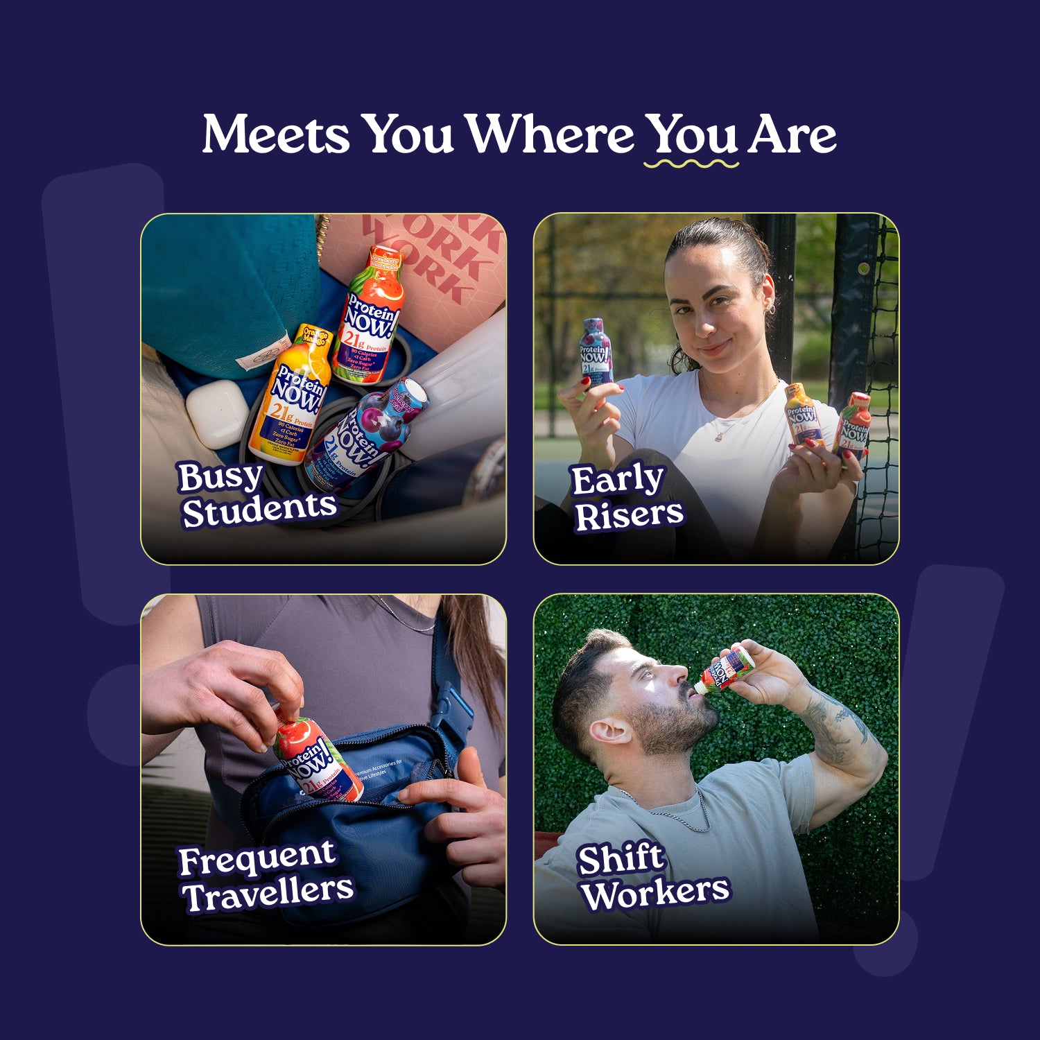 Protein Now protein shots shown for busy students, early risers, frequent travelers, and shift workers, highlighting convenient protein that meets you where you are.