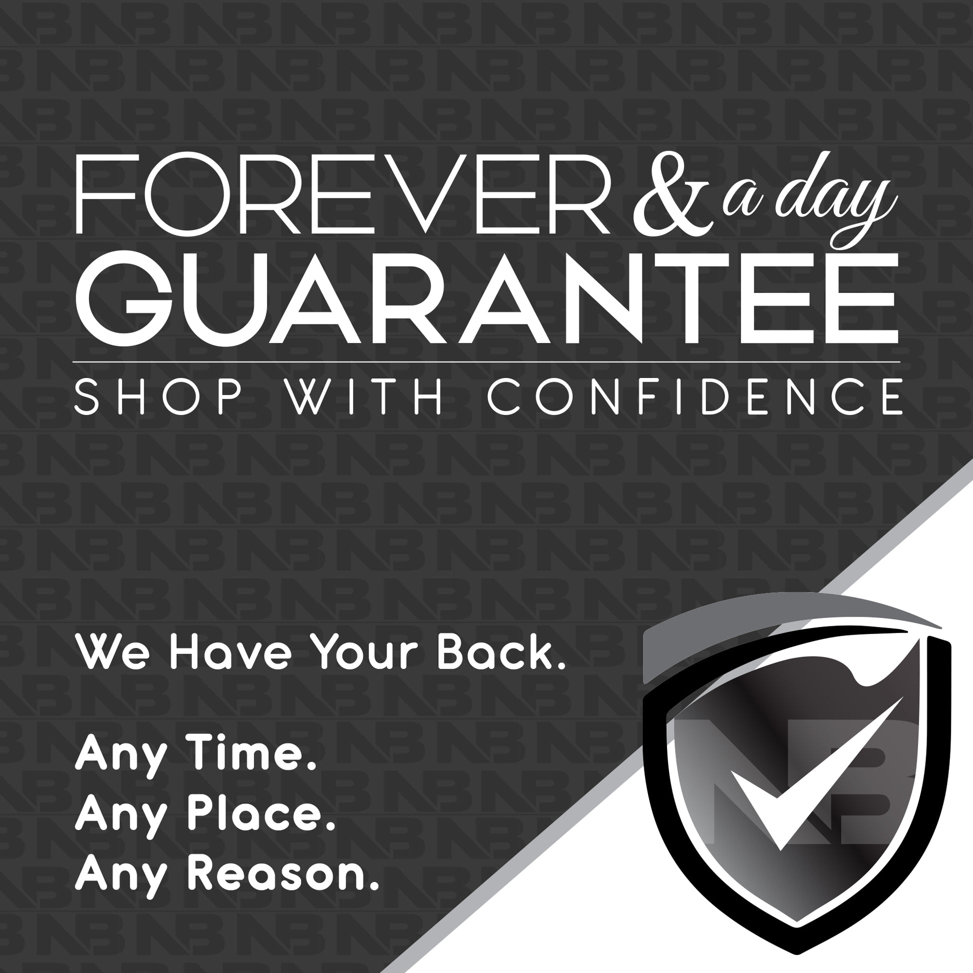 Forever and a Day Guarantee - Shop with Confidence